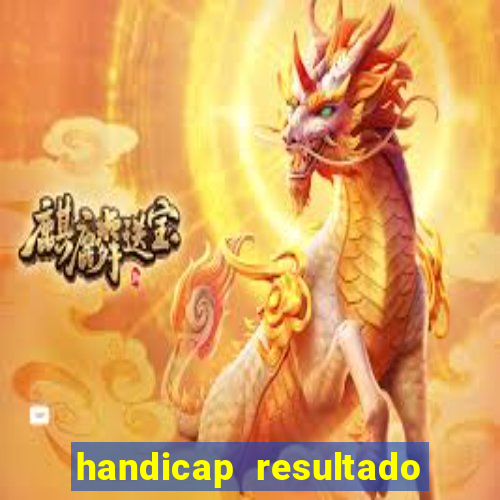 handicap resultado final - 2